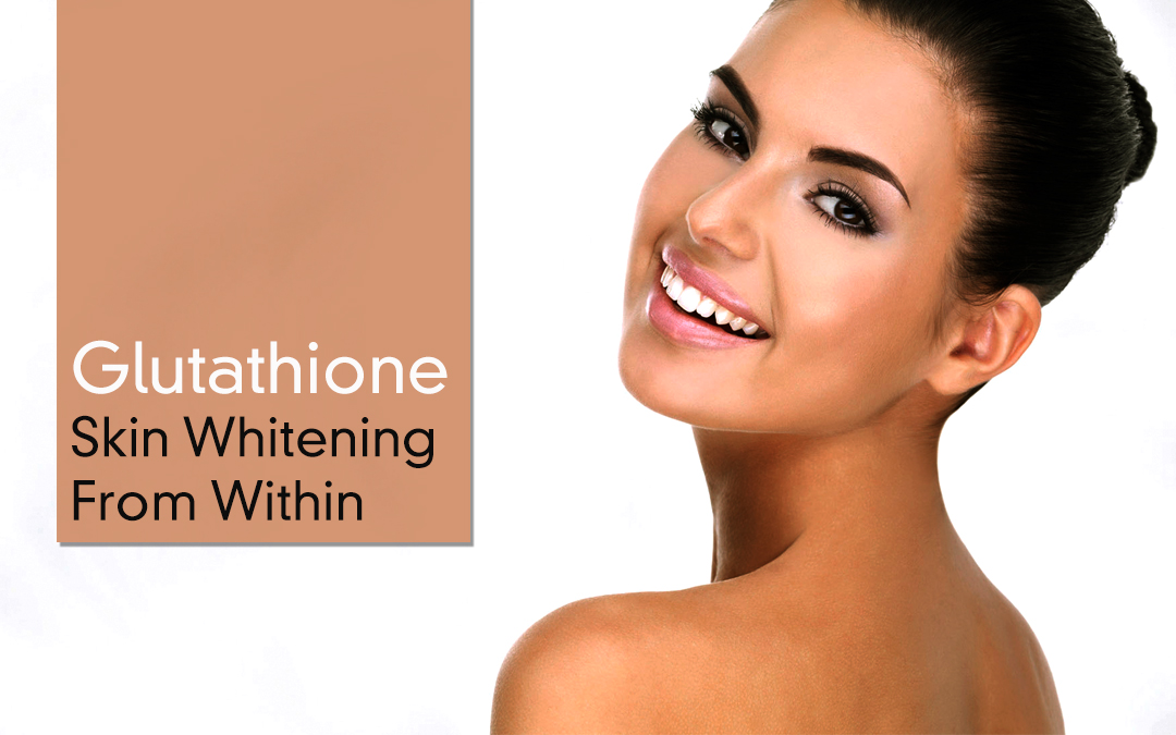 Glutathione, Skin Whitening from Within | Kosmoderma